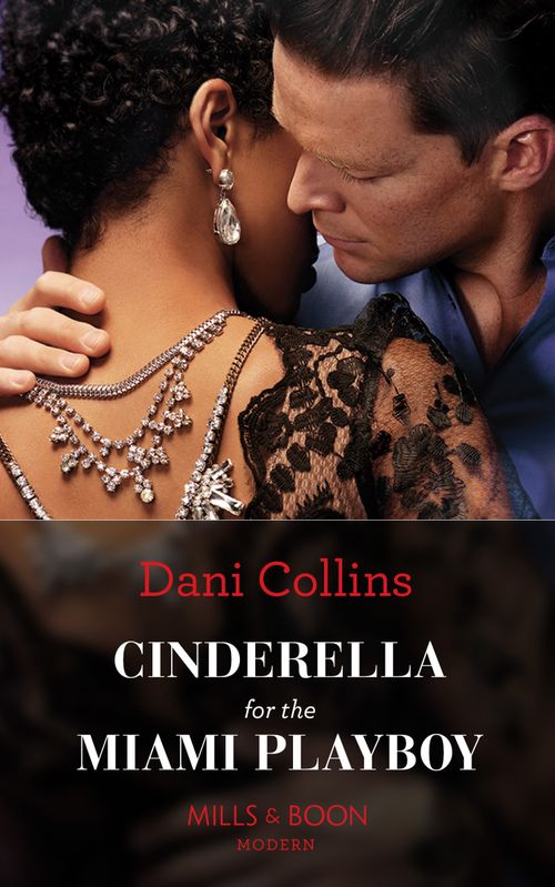 Cinderella For The Miami Playboy (Mills & Boon Modern) by Dani Collins