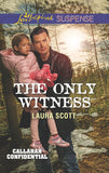 The Only Witness (Callahan Confidential, Book 2) (Mills & Boon Love Inspired Suspense) by Laura Scott (9781474065092)