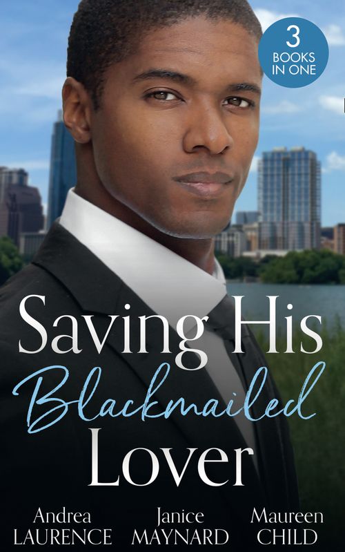 Saving His Blackmailed Lover: Expecting the Billionaire's Baby / Triplets for the Texan / A Texas-Sized Secret by Andrea Laurence, Janice Maynard and Maureen Child
