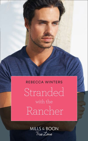 Stranded With The Rancher (Wind River Cowboys, Book 2) (Mills & Boon True Love) (9781474077811)