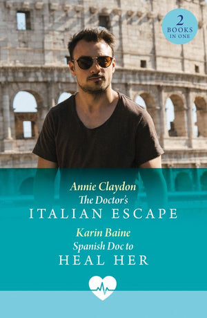 The Doctor's Italian Escape / Spanish Doc To Heal Her: The Doctor's Italian Escape (Jet Set Docs) / Spanish Doc to Heal Her (Jet Set Docs) (Mills & Boon Medical) by Annie Claydon and Karin Baine (9780008943370)