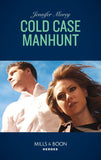 Cold Case Manhunt (Cavanaugh Justice, Book 9) (Mills & Boon Heroes) by Jennifer Morey