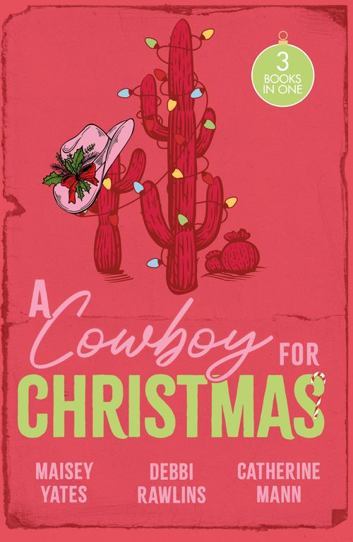 A Cowboy For Christmas: Hold Me, Cowboy (Copper Ridge) / Hot Winter Nights / Hot Holiday Rancher by Maisey Yates, Debbi Rawlins and Catherine Mann