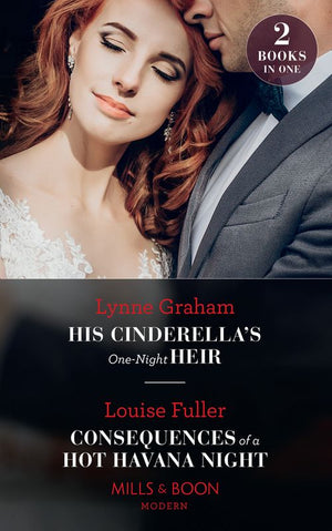 His Cinderella's One-Night Heir / Consequences Of A Hot Havana Night: His Cinderella's One-Night Heir / Consequences of a Hot Havana Night (Mills & Boon Modern) (9781474088213)
