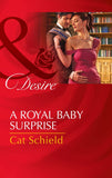A Royal Baby Surprise (The Sherdana Royals, Book 2) (Mills & Boon Desire) by Cat Schield