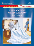 Have Gown, Need Groom (Mills & Boon American Romance) by Rita Herron