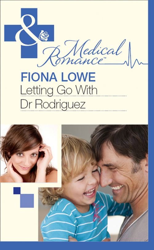 Letting Go With Dr Rodriguez (Mills & Boon Medical) by Fiona Lowe