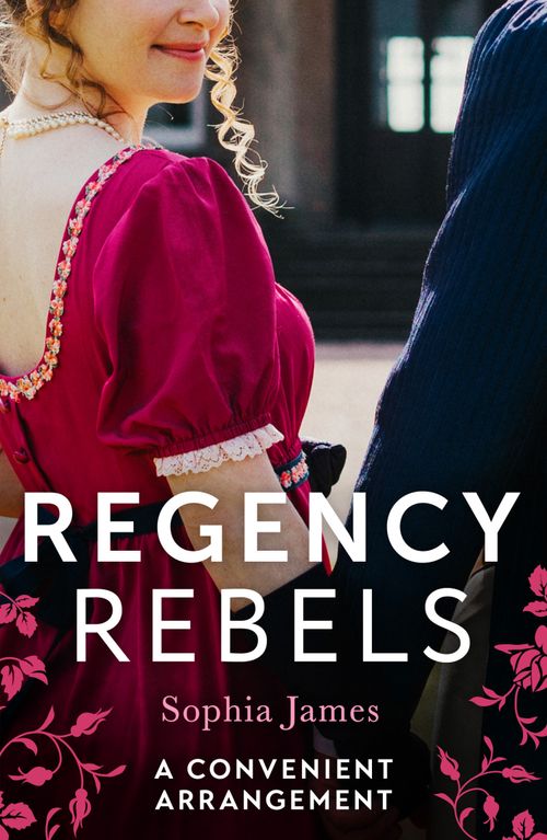 Regency Rebels: A Convenient Arrangement: Marriage Made in Money / Marriage Made in Shame by Sophia James (9780008936402)