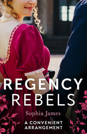 Regency Rebels: A Convenient Arrangement: Marriage Made in Money / Marriage Made in Shame by Sophia James (9780008936402)