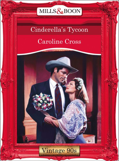 Cinderella's Tycoon (Mills & Boon Vintage Desire): First edition by Caroline Cross (9781408990506)