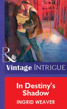 In Destiny's Shadow (Mills & Boon Vintage Intrigue) by Ingrid Weaver