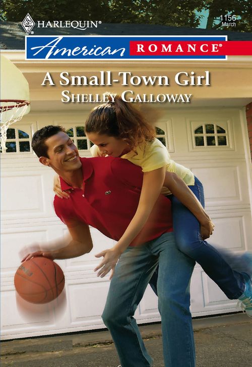A Small-Town Girl (Mills & Boon American Romance): First edition by Shelley Galloway (9781474022200)