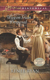 Wagon Train Proposal (Journey West, Book 3) (Mills & Boon Love Inspired Historical) by Renee Ryan