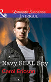 Navy Seal Spy (Brothers in Arms: Retribution, Book 3) (Mills & Boon Intrigue) by Carol Ericson