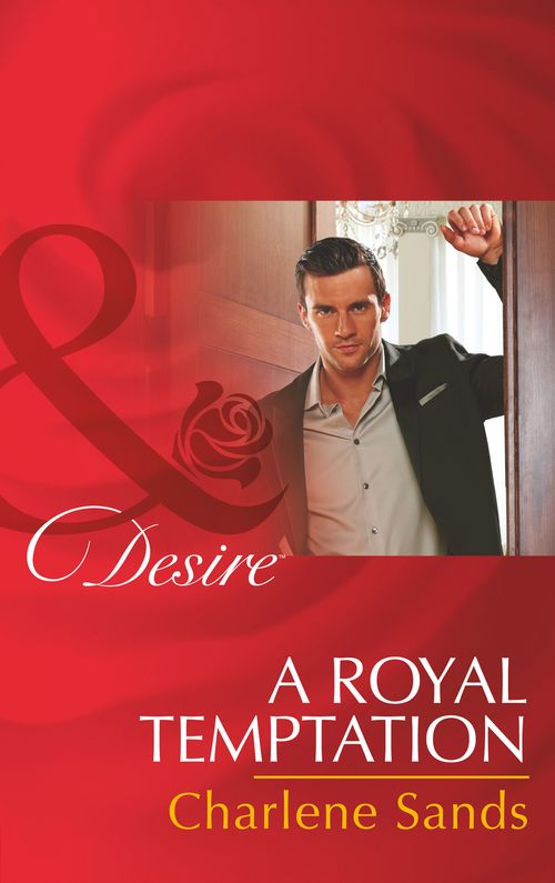 A Royal Temptation (Dynasties: The Montoros, Book 3) (Mills & Boon Desire) by Charlene Sands (9781474003520)