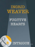 Fugitive Hearts (Mills & Boon Intrigue) by Ingrid Weaver