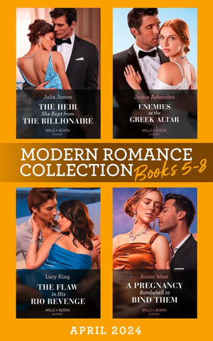 Modern Romance April 2024 Books 5-8: The Heir She Kept from the Billionaire / Enemies at the Greek Altar / The Flaw in His Rio Revenge / A Pregnancy Bombshell to Bind Them by Julia James, Jackie Ashenden, Lucy King and Annie West (9780008939083)