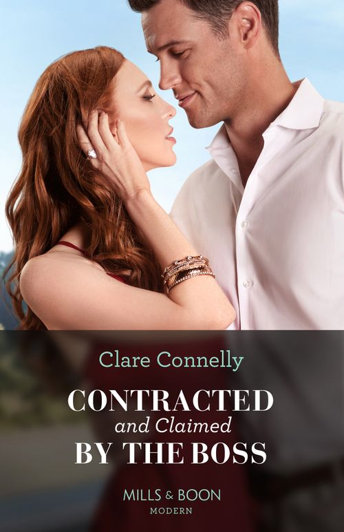 Contracted And Claimed By The Boss (Brooding Billionaire Brothers, Book 2) (Mills & Boon Modern) by Clare Connelly (9780008935542)