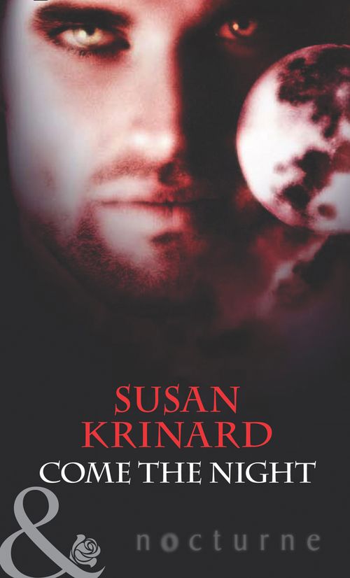 Come the Night (Mills & Boon Nocturne): First edition by Susan Krinard (9781408921333)