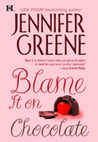 Blame It on Chocolate by Jennifer Greene