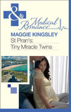 St Piran's: Tiny Miracle Twins (St Piran's Hospital, Book 7) (Mills & Boon Medical) by Maggie Kingsley