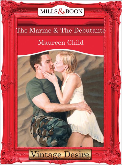 The Marine & the Debutante (Bachelor Battalion, Book 13) (Mills & Boon Desire) by Maureen Child