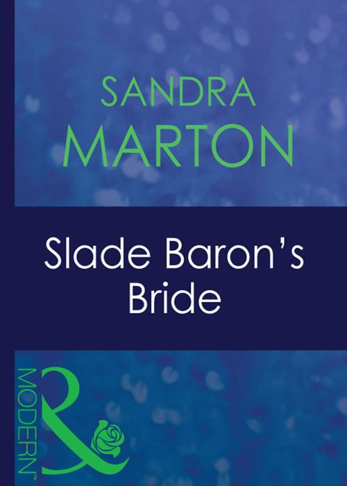 Slade Baron's Bride (The Barons, Book 4) (Mills & Boon Modern) by Sandra Marton