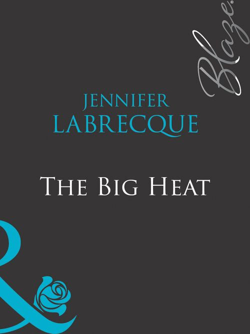 The Big Heat (Mills & Boon Blaze) by Jennifer LaBrecque