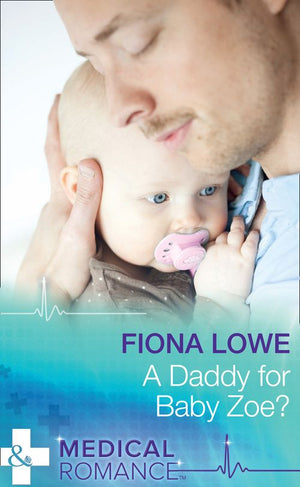 A Daddy For Baby Zoe? (Mills & Boon Medical) (9781474037099)