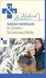 Dr Zinetti's Snowkissed Bride (Mills & Boon Medical) by Sarah Morgan