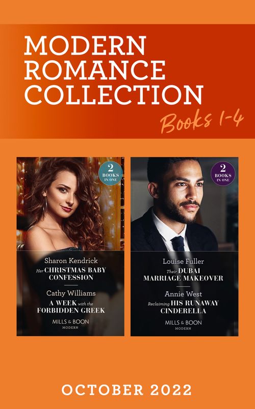 Modern Romance October 2022 Books 1-4: Her Christmas Baby Confession / A Week with the Forbidden Greek / Their Dubai Marriage Makeover / Reclaiming His Runaway Cinderella (Mills & Boon Collections) by Sharon Kendrick, Cathy Williams, Louise Fuller and Annie West (9780263318227)