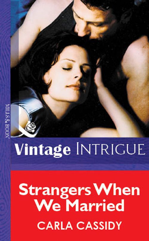 Strangers When We Married (Mills & Boon Vintage Intrigue): First edition by Carla Cassidy (9781472077981)