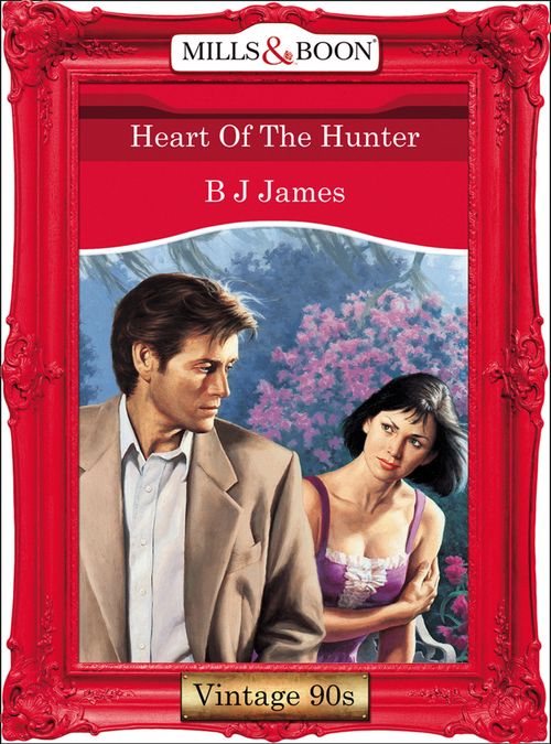 Heart Of The Hunter (Mills & Boon Vintage Desire): First edition by Bj James (9781408991251)