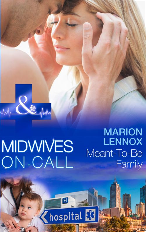 Meant-To-Be Family (Midwives On-Call, Book 2) (Mills & Boon Medical) by Marion Lennox