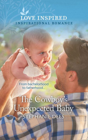 The Cowboy's Unexpected Baby (Triple Creek Cowboys, Book 2) (Mills & Boon Love Inspired) by Stephanie Dees