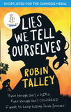 Lies We Tell Ourselves: Shortlisted for the 2016 Carnegie Medal: First edition by Robin Talley (9781472055149)