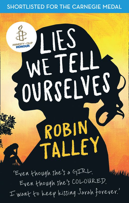 Lies We Tell Ourselves: Shortlisted for the 2016 Carnegie Medal: First edition by Robin Talley (9781472055149)