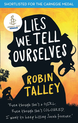 Lies We Tell Ourselves: Shortlisted for the 2016 Carnegie Medal: First edition by Robin Talley (9781472055149)