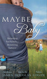 Maybe Baby: One Small Miracle (Outback Baby Tales) / The Cattleman, The Baby and Me (Outback Baby Tales) / Maybe Baby (Outback Baby Tales) by Melissa James, Michelle Douglas and Nikki Logan