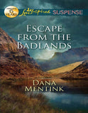 Escape From The Badlands (Mills & Boon Love Inspired Suspense): First edition by Dana Mentink (9781408978085)