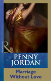 Marriage Without Love (Penny Jordan Collection) (Mills & Boon Modern) by Penny Jordan