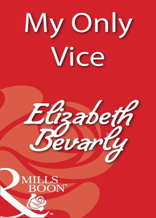 My Only Vice (Mills & Boon Blaze): First edition by Elizabeth Bevarly (9781408932377)