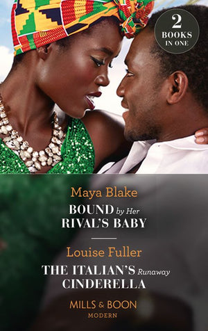 Bound By Her Rival's Baby / The Italian's Runaway Cinderella: Bound by Her Rival's Baby (Ghana's Most Eligible Billionaires) / The Italian's Runaway Cinderella (Mills & Boon Modern) by Maya Blake and Louise Fuller (9780008920470)