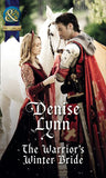 The Warrior's Winter Bride (Mills & Boon Historical) by Denise Lynn