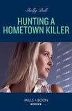 Hunting A Hometown Killer (Shield of Honor, Book 1) (Mills & Boon Heroes) by Shelly Bell
