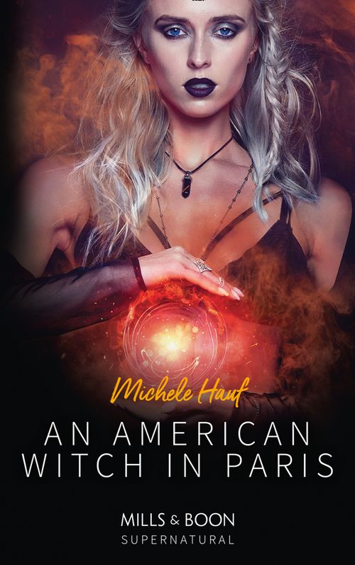 An American Witch In Paris (Mills & Boon Supernatural) by Michele Hauf (9781474082013)