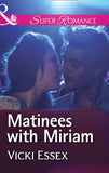 Matinees With Miriam (Mills & Boon Superromance) by Vicki Essex