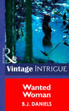 Wanted Woman (Mills & Boon Intrigue): First edition by B.J. Daniels (9781472032881)