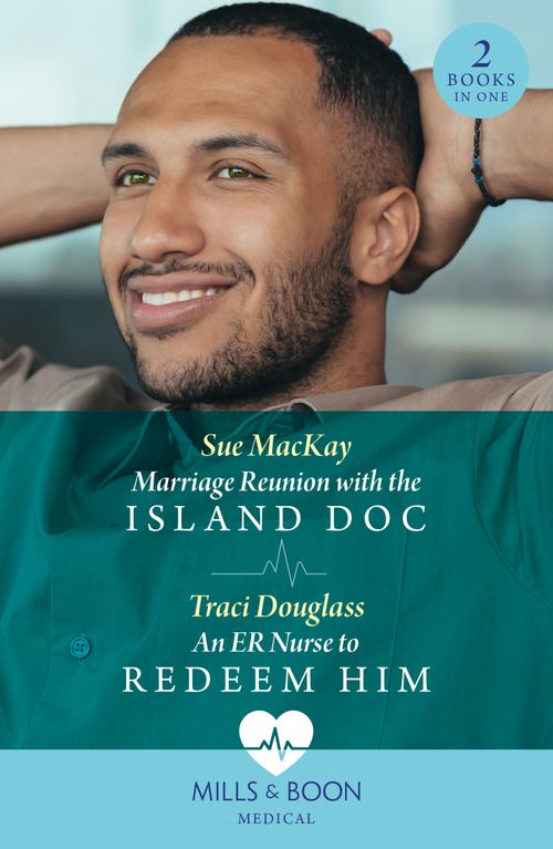 Marriage Reunion With The Island Doc / An Er Nurse To Redeem Him: Marriage Reunion with the Island Doc / An ER Nurse to Redeem Him (Wyckford General Hospital) (Mills & Boon Medical) by Sue MacKay and Traci Douglass (9780263321548)