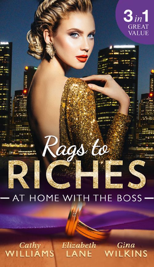 Rags To Riches: At Home With The Boss: The Secret Sinclair / The Nanny's Secret / A Home for the M.D. by Cathy Williams, Elizabeth Lane and Gina Wilkins (9781474068468)